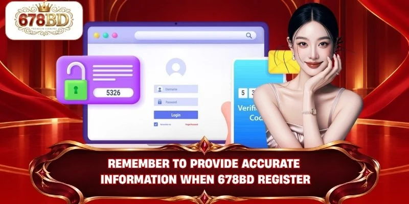 Remember to provide accurate information when 678BD register