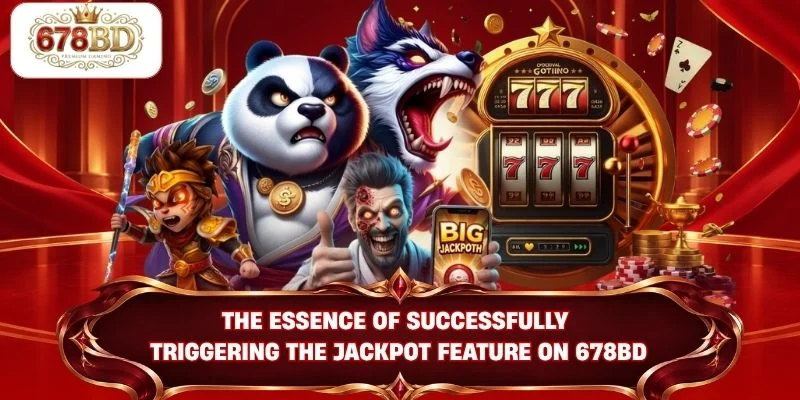 How to trigger jackpot feature on 678BD successfully