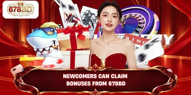 Newcomers can claim bonuses from 678BD