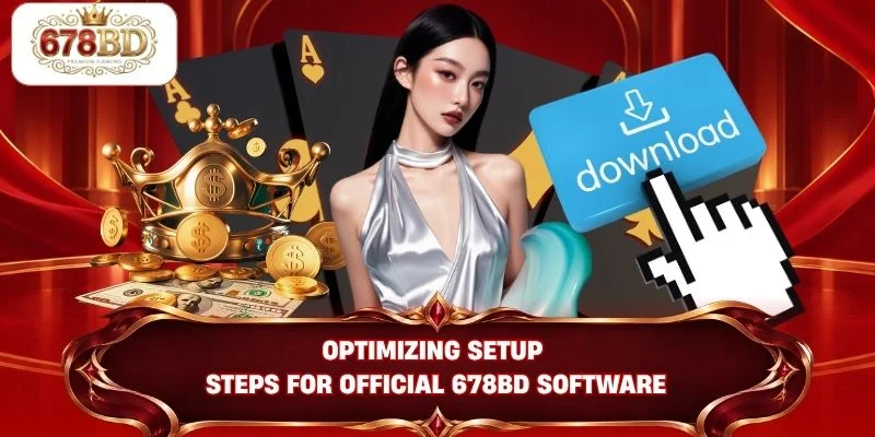 Optimizing setup steps for official 678BD software