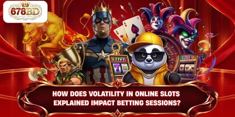 How does volatility in online slots explained impact betting sessions?
