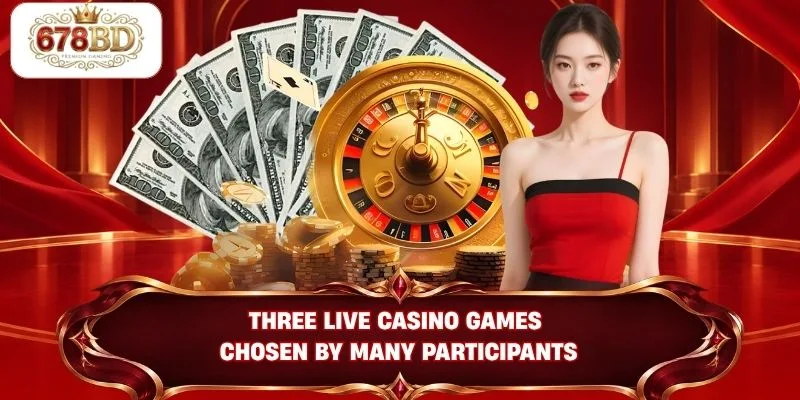 Three live casino games chosen by many participants