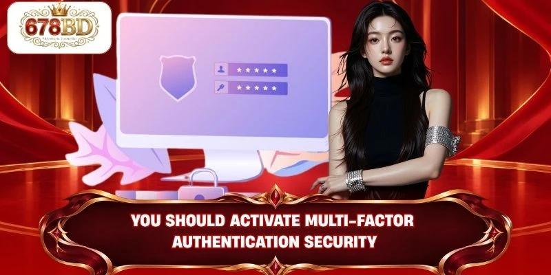 You should activate multi-factor authentication security