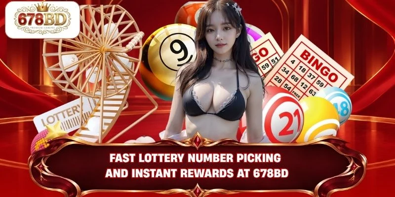 Fast lottery number picking and instant rewards at 678BD